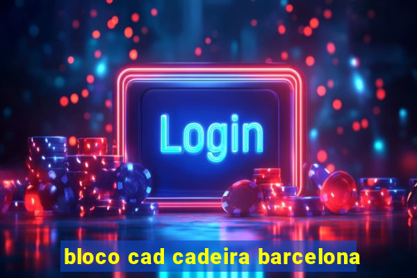 bloco cad cadeira barcelona